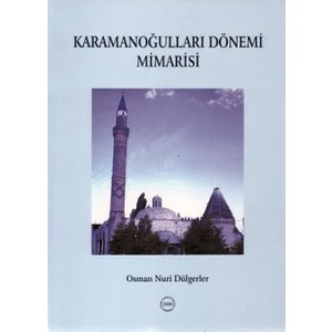 Karamanoğulları Dönemi Mimarisi - Osman Nuri Dülgerler