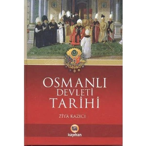Osmanlı Devleti Tarihi-Ziya Kazıcı