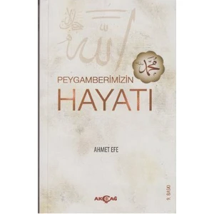 Akçağ Yayınları Peygamberimizin Hayatı-Ahmet Efe