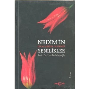 Akçağ Yayınları Nedim'İn Divan Şiirine Getirdiği Yenilikler-Hasibe Mazıoğlu