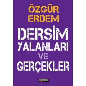 Dersim Yalanları Ve Gerçekler-Özgür Erdem