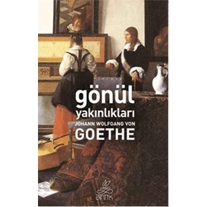 Gönül Yakınlıkları-Johann Wolfgang Von Goethe
