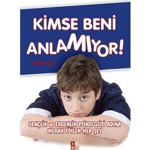 Kimse Beni Anlamıyor - Gençlik ve Ergenlik Psikolojisi Adına - Ercan Nar