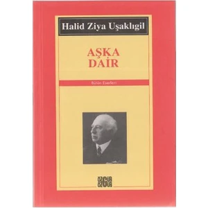 Aşka Dair - (Bütün Eserleri)-Halid Ziya Uşaklıgil