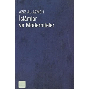 İslamlar Ve Moderniteler-Aziz Al-Azmeh