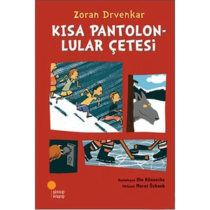 Kısa Pantolonlular Çetesi - Zoran Drvenkar