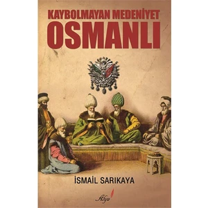 Kaybolmayan Medeniyet Osmanlı