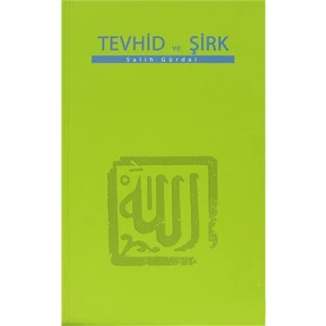 Tevhid Ve Şirk-Salih Gürdal