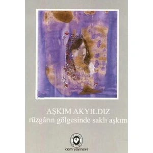 Rüzgarın Gölgesinde Saklı Aşkım-Aşkım Akyıldız