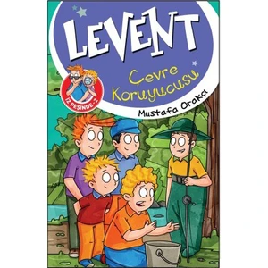Levent – Çevre Koruyucusu - Mustafa Orakçı