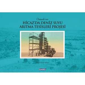 Osmanlının Hicazda Deniz Suyu Arıtma Tesisleri Projesi (Cilti)