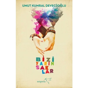 Bizi Yarın Saklar - Umut Kumral Devecioğlu