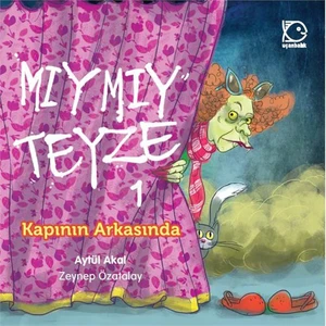 Mıymıy Teyze 1: Kapının Arkasında-Aytül Akal