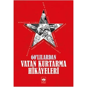 60'lılardan Vatan Kurtarma Hikayeleri