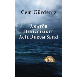 Amatör Denizcilikte Acil Durum Seyri - Cem Gürdeniz