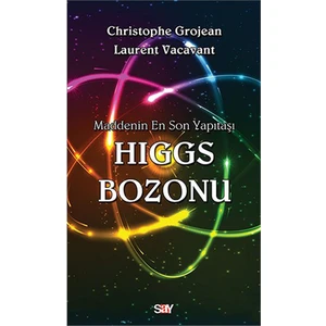 Higgs Bozonu - Maddenin En Son Yapıtaşı - Laurent Vacavant