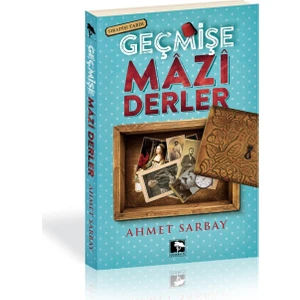 Geçmişe Mazi Derler-Ahmet Sarbay