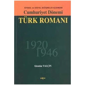 Akçağ Yayınları Cumhuriyet Dönemi Türk Romanı Siyasal Ve Sosyal Değişmeler Açısından 1926 - 1946-Alemdar Yalçın