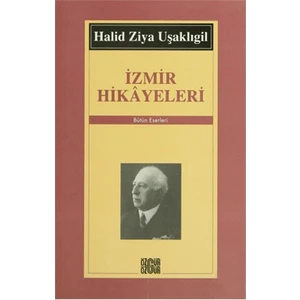 İzmir Hikayeleri - Bütün Eserleri-Halid Ziya Uşaklıgil
