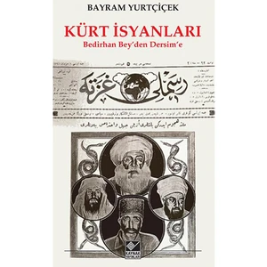 Kürt İsyanları (Bedirhan Bey’Den Dersim’E) - Bayram Yurtçiçek