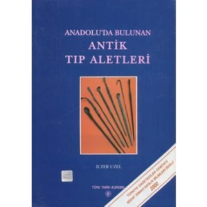 Anadolu'Da Bulunan Antik Tıp Aletleri-İlter Uzel