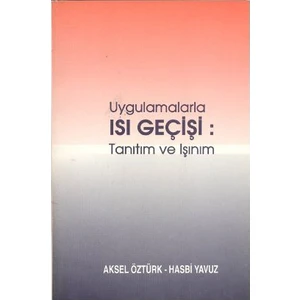 Uygulamalarla Isı Geçişi: Tanıtım Ve Işınım-Aksel Öztürk