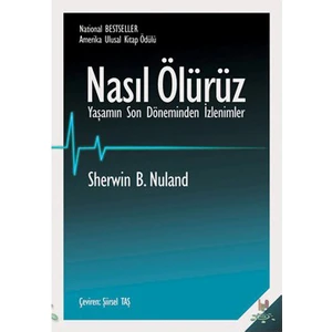 Nasıl Ölürüz - (Yaşamın Son Döneminden İzlenimler)-Sherwin B. Nuland