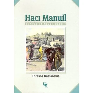 Hacı Manuil Beykoz''Da Neler Oldu?-Thrasos Kastanakis