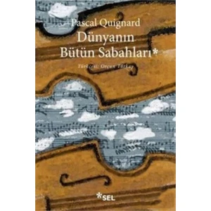 Dünyanın Bütün Sabahları - Pascal Quignard