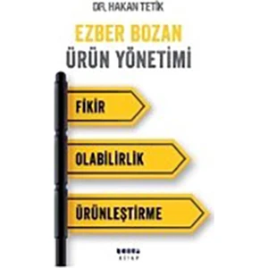 Ezber Bozan Ürün Yönetimi: Fikir, Olabilirlik, Ürünleştirme-Hakan Tetik