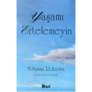 Yaşamı Ertelemeyin-M. Susan Roberts