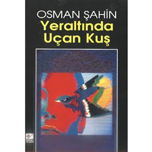 Yeraltında Uçan Kuş-Osman Şahin