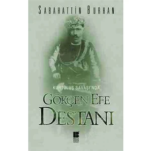 Kurtuluş Savaşı’nda Gökçen Efe Destanı - Sabahattin Burhan