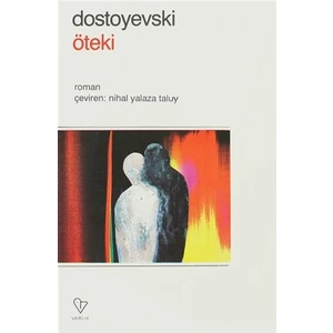 Öteki - Fyodor Mihayloviç Dostoyevski