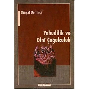 Yahudilik Ve Dini Çoğulculuk - Kürşat Demirci