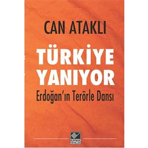 Türkiye Yanıyor Erdoğan’In Terörle Dansı-Can Ataklı
