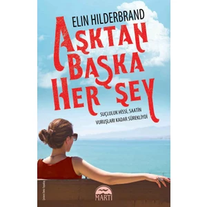 Aşktan Başka Her Şey - Elin Hilderbrand