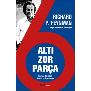 Altı Zor Parça - Einstein Göreliliği, Simetri Ve Uzayzaman-Richard P. Feynman