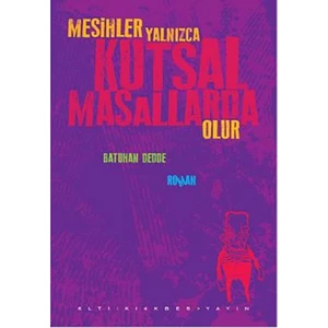 Mesihler Yalnızca Kutsal Masallarda Olur-Batuhan Dedde