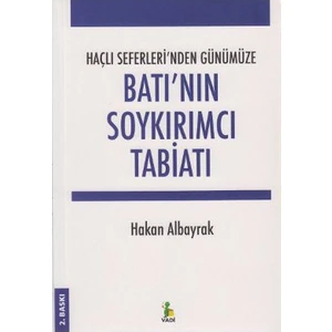 Haçlı Seferleri'Nden Günümüze Batı'Nın Soykırımcı Tabiatı-Hakan Albayrak