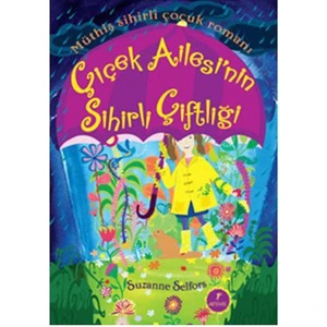Çiçek Ailesi'Nin Sihirli Çiftliği - (Müthiş Sihirli Çocuk Romanı) (Ciltli) -Suzanne Selfors