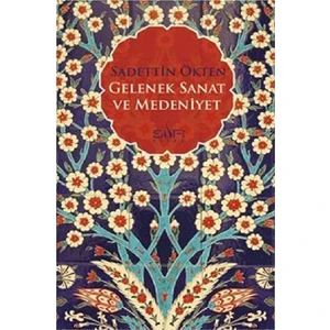 Gelenek Sanat Ve Medeniyet-Saadettin Ökten