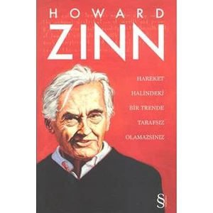 Hareket Halindeki Bir Trende Tarafsız Olamazsınız - Howard Zinn