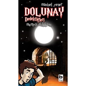 Dolunay Dedektifleri - Mumya Dükkanı-Mavisel Yener