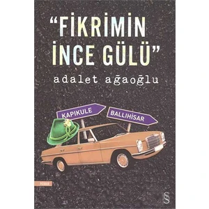 Fikrimin İnce Gülü - Adalet Ağaoğlu