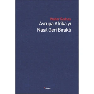 Avrupa Afrika’Yı Nasıl Geri Bıraktı-Walter Rodney