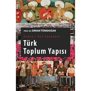 Osmanlıdan Günümüze Türk Toplum Yapısı-Orhan Türkdoğan