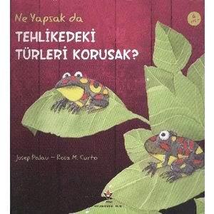 Ne Yapsak Da Tehlikedeki Türleri Korusak-Rosa M. Curto