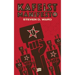 Kafeist Manifesto-Steven D. Ward