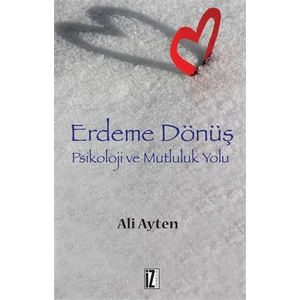 Erdeme Dönüş - Psikoloji Ve Mutluluk Yolu-Ali Ayten